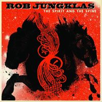 Rob Jungklas - The Spirit And The Spine