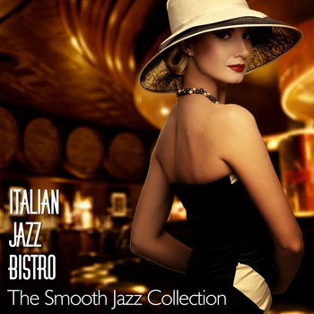 Various Artists - Italian Jazz Bistro the Smooth Jazz Collection