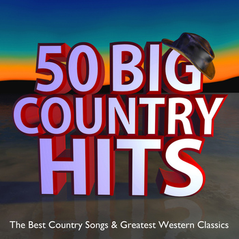 Various Artists - 50 Country Songs: The Best Country Hits & Greatest Western Classics