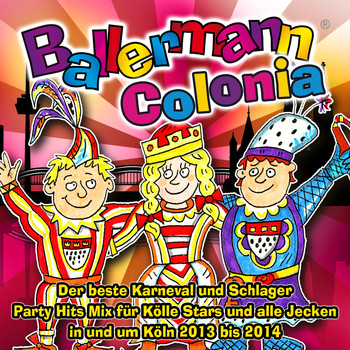 Various Artists - Ballermann Colonia  - Der beste Karneval und Schlager Party Hits Mix für Kölle Stars und alle Jecken in und um Köln 2013 bis 2014 (Explicit)