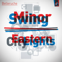 Belleruche - Minor Swing / Eastern City Lights