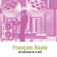 François Bayle - Les couleurs de la nuit