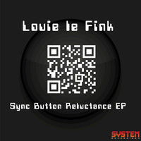 Louie Le Fink - Sync Button Reluctance