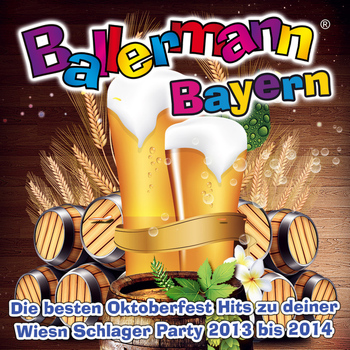 Various Artists - Ballermann Bayern - Die besten Oktoberfest Hits zu deiner Wiesn Schlager Party 2013 bis 2014