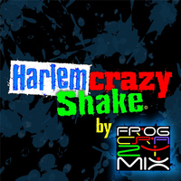 Frog Crazy Mix - Harlem Crazy Shake