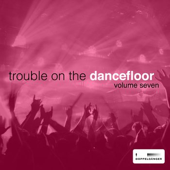 Various Artists - Trouble On the Dancefloor, Vol. 7