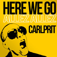 Carlprit - Here We Go (Allez allez)