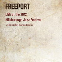 Freeport - Live At the 2012 Hillsborough Jazz Festival