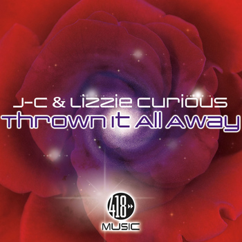 J-C & Lizzie Curious - Thrown It All Away