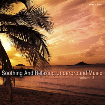 Various Artists - Soothing and Relaxing Underground Music, Vol. 2