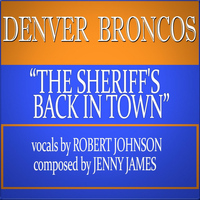 Robert Johnson - Denver Broncos! The Sheriff's Back in Town!