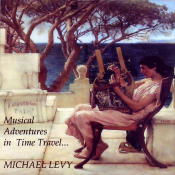 Michael Levy - Musical Adventures in Time Travel...