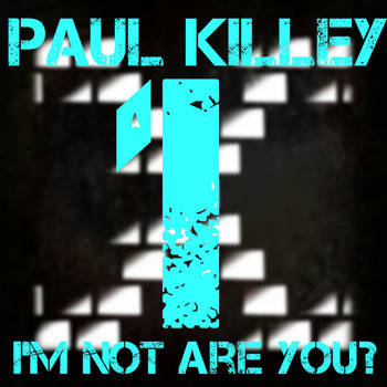 Paul Killey - I'm Not Are You? (Explicit)