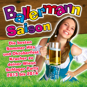 Various Artists - Ballermann Saison - Die besten Sommer Hits und Oktoberfest Kracher zu deiner Wiesn Schlager Party 2013 bis 2014