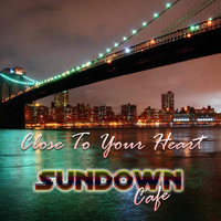 Sundown Cafe - Close to Your Heart
