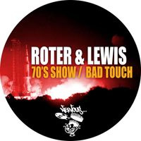 Roter & Lewis - 70's Show / Bad Touch