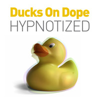 Ducks On Dope - Hypnotizing