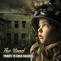 The Road - Tribute to Child Soldiers