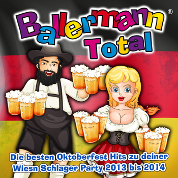 Various Artists - Ballermann Total - Die besten Oktoberfest Hits zu deiner Wiesn Schlager Party 2013 bis 2014