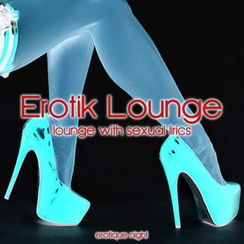 Various Artists - Erotik Lounge (Lounge with Sexual Lirics [Explicit])