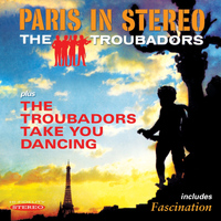 The Troubadors - Paris in Stereo / The Troubadors Take You Dancing