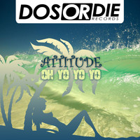 Attitude - Oh Yo Yo Yo