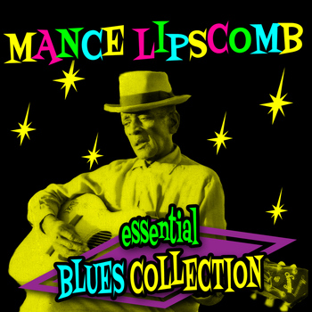 Mance Lipscomb - Essential Blues Collection