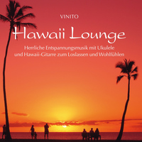Vinito - Hawaii Lounge (Wohlfühlmusik mit Ukulele und Hawaii-Gitarre)