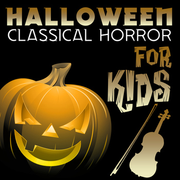 Various Artists - Halloween Classical Horror for Kids