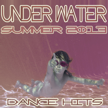 Various Artists - Under Water Summer 2013 (Dance Hits)