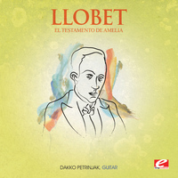 MIguel Llobet - Llobet: El Testamento de Amelia (Digitally Remastered)