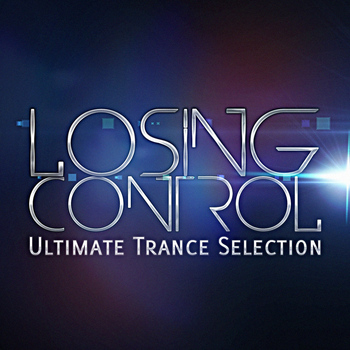 Various Artists - Losing Control: Ultimate Trance Selection