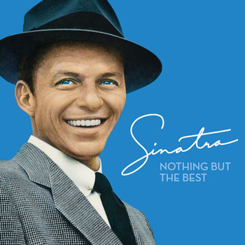 Frank Sinatra - Nothing But The Best (Remastered)