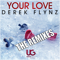 Derek Flynz - Your Love (The Remixes)