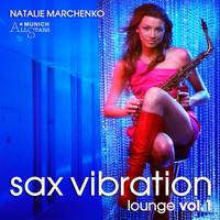 Natalie Marchenko & Munich Allstars - Sax Vibration Lounge, Vol. 1