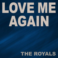 The Royals - Love Me Again