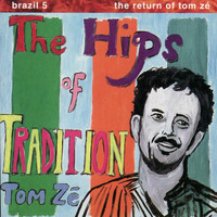 Tom Zé - Brazil 5 - The Return of Tom Zé: The Hips of Tradition