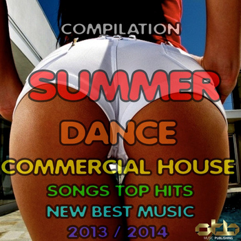 Various Artists - Compilation Summer Dance Commercial House Songs Top Hits New Best Music 2013 / 2014 (Radio Cut Mix)