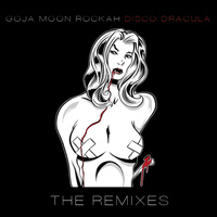 goJA moon ROCKAH - Disco Dracula (The Remixes)
