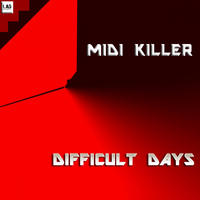 Midi Killer - Difficult Days