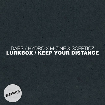 Dabs / Hydro, M-zine & Scepticz - Lurkbox / Keep Your Distance