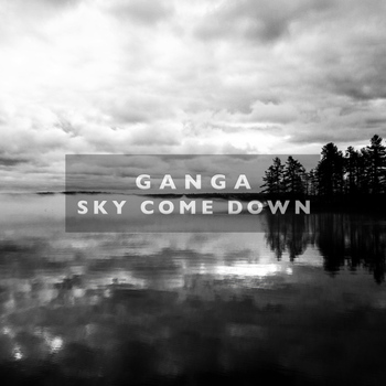 Ganga - Sky Come Down