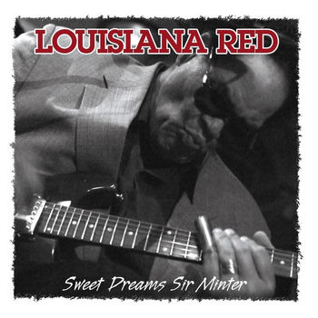 Louisiana Red - Sweet Dreams Sir Minter