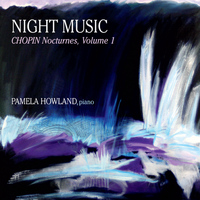 Pamela Howland - Night Music: Chopin Nocturnes #1-10, Vol. 1