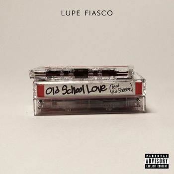 Lupe Fiasco - Old School Love (feat. Ed Sheeran) (Explicit)