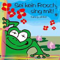 Tara G. Zintel - Sei kein Frosch, sing mit