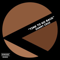 Danny Cruz - Time to Go Back