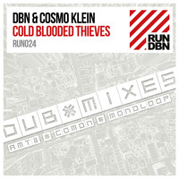 DBN & Cosmo Klein - Cold Blooded Thieves (Dub Mixes)