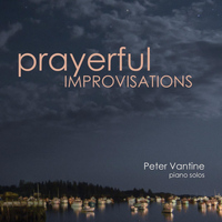 Peter Vantine - Prayerful Improvisations