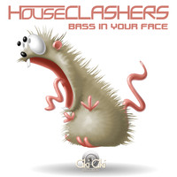 Houseclashers - Bass in Your Face